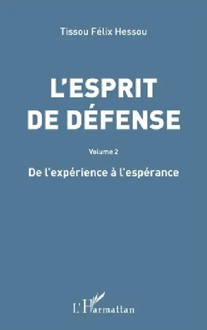 L'esprit de défense: Volume 2 De l'expérience à l'espérance by Tissou Félix Hessou