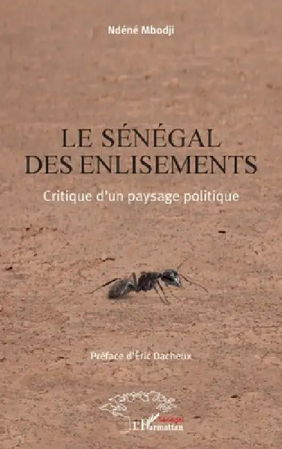 Le Sénégal des enlisements: Critique d'un paysage politique by Ndéné Mbodji