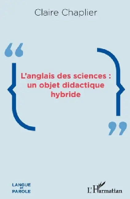 L'anglais des sciences: un objet didactique hybride by Claire Chaplier