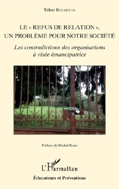 Le "refus de relation", un problème pour notre société: Les contradictions des organisations à visée émancipatrice by Bouhouia Tahar