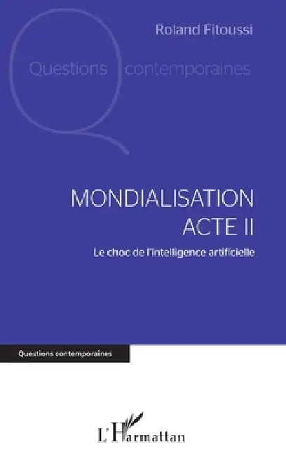Mondialisation Acte II: Le choc de l'intelligence artificielle by Fitoussi Roland