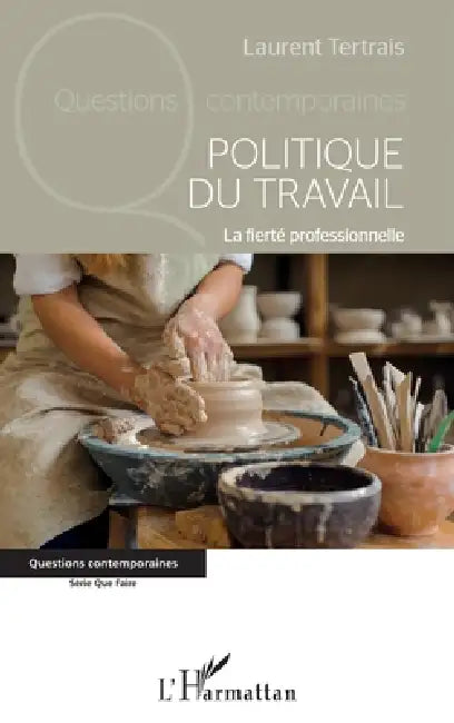 Politique du travail: La fierté professionnelle by Tertrais Laurent