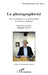 La photographicité: Sur l'esthétique de la photographie de François Soulages by Erbetta Alejandro