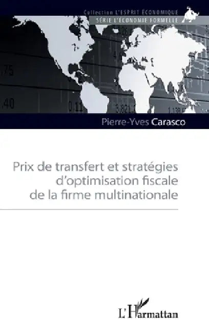 Prix de transfert et stratégies d'optimisation fiscale de la firme multinationale by Pierre-Yves Carasco