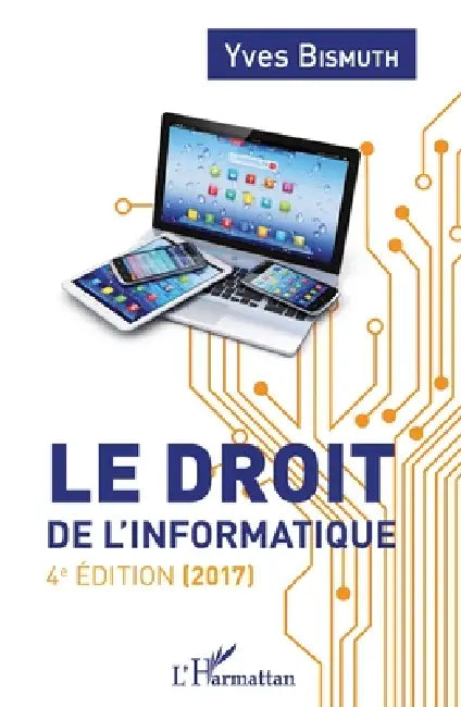 Le droit de l'informatique: 4e édition (2017) by Yves Bismuth