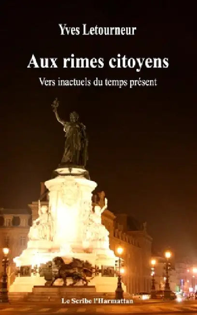 Aux rimes, citoyens: Vers inactuels du temps présent by Yves Letourneur