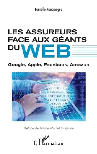 Les assureurs face aux géants du Web: Google, Apple, Facebook, Amazon by Kouomegne Noubissi Laurelle