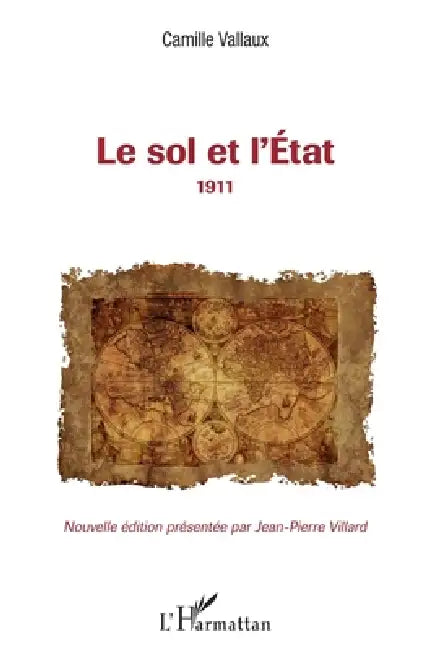 Le sol et l'État: 1911 by Jean-Pierre Villard, Camille Vallaux