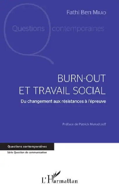 Burn-out et travail social: Du changement aux résistances à l'épreuve by Fathi Ben Mrad