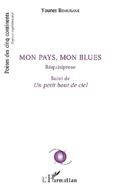 Mon pays, mon blues: Réquisiprose suivi de Un petit bout de ciel by Younes Benkirane