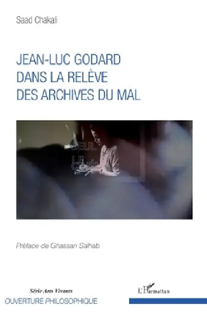 Jean-Luc Godard dans la relève des archives du mal by Chakali Saad