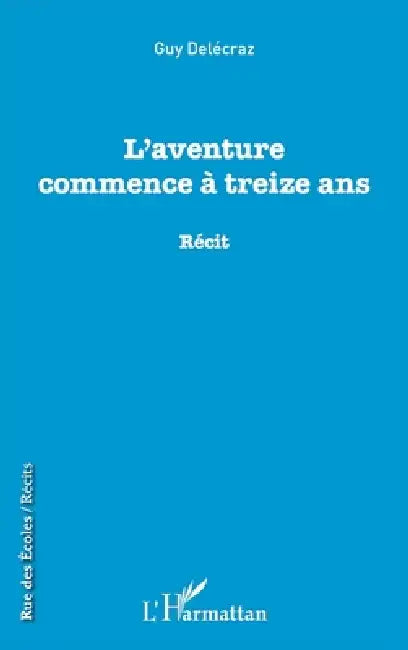 L'aventure commence à treize ans by Guy Delecraz