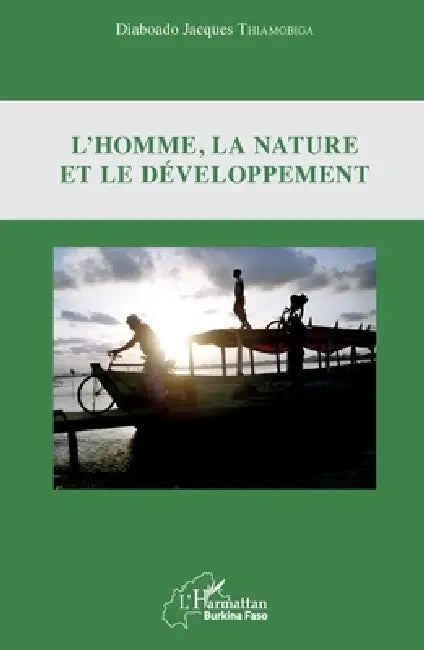 L'homme, la nature et le développement by Thiamobiga Diaboado Jacques
