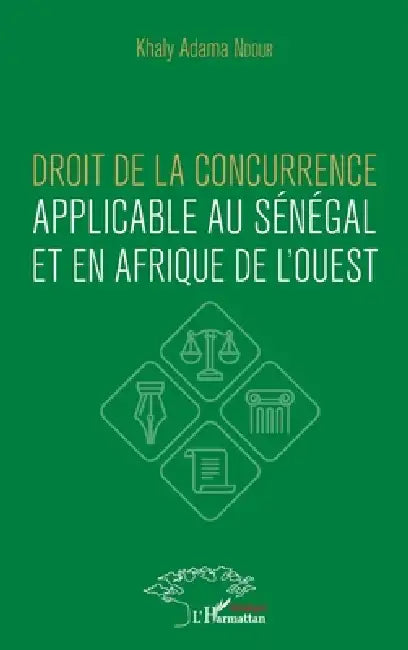 Droit de la concurrence applicable au Sénégal et en Afrique de l'ouest by Ndour Khaly Adama