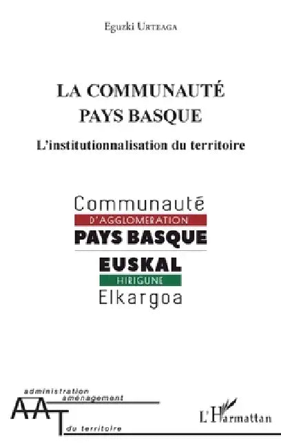 La communauté pays basque: L'institutionnalisation du territoire by Eguzki Urteaga