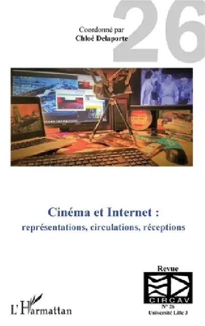 Cinéma et Internet: représentations, circulations, réceptions by Yannick Lebtahi