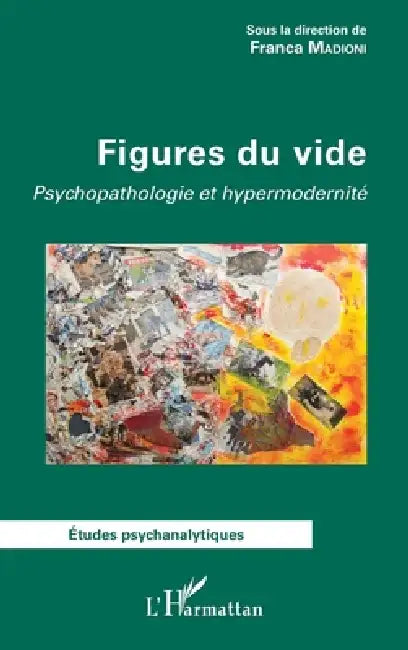 Figures du vide: Psychopathologie et hypermodernité by Franca Madioni