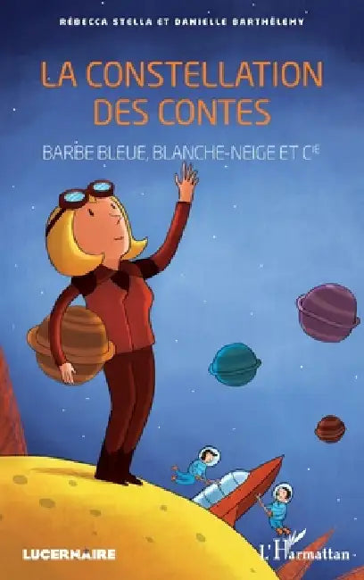 La constellation des contes: Barbe-bleue, Blanche-neige et cie by Rébecca Stella, Danielle Barthélemy
