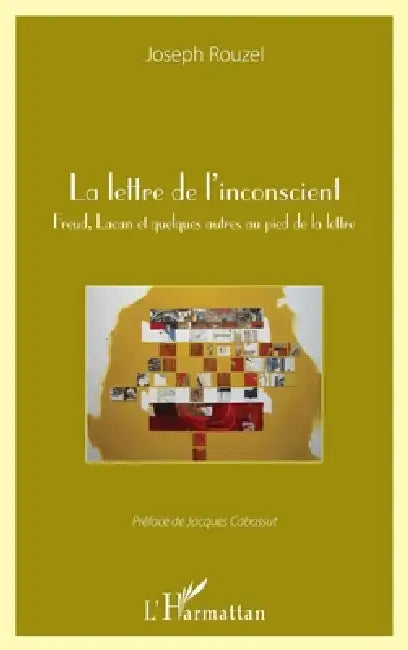 La lettre de l'inconscient: Freud, Lacan et quelques autres au pied de la lettre by Joseph Rouzel