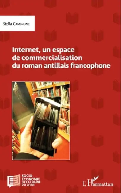 Internet, un espace de commercialisation du roman antillais francophone by Stella Cambrone