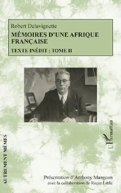 Mémoires d'une Afrique française: Texte inédit: Tome II by Anthony Mangeon, Roger Little