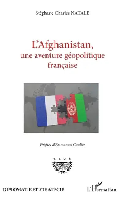 L'Afghanistan, une aventure géopolitique française by Natale Stephane Charles, Emmanuel Caulier