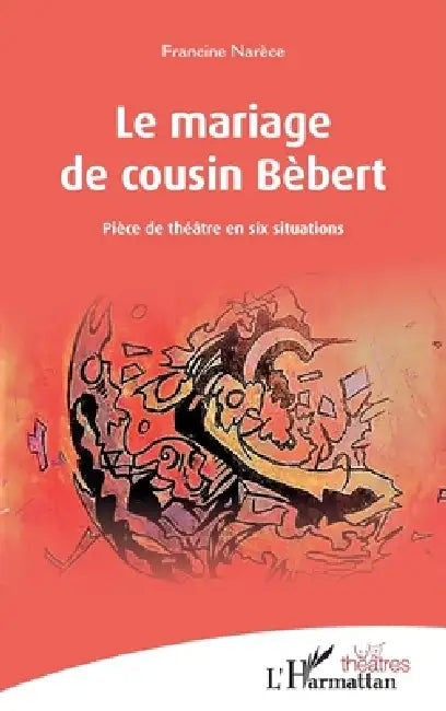 Le mariage de cousin Bébert by Francine Narèce