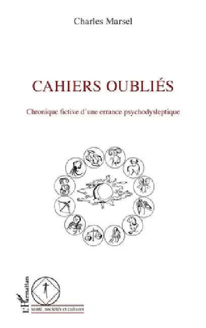 Cahiers oubliés: Chronique fictive d'une errance psychodysleptique by Jean-Luc Giaconia