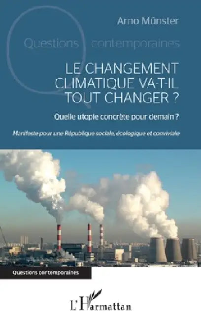Le changement climatique va-t-il tout changer ?: Manifeste pour une République sociale, écologique et conviviale by Arno Münster