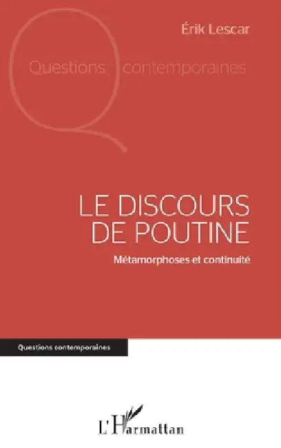 Le discours de Poutine: Métamorphoses et continuité by Lescar Erik
