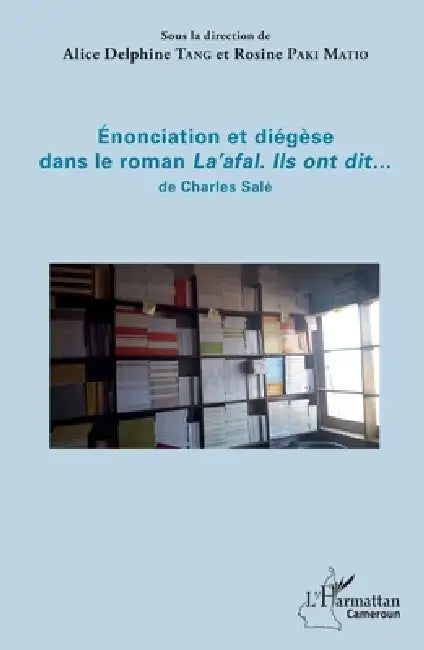 Enonciation et diégèse dans le roman "La'afal. Ils ont dit..." de Charles Salé by Tang Alice Delphine, Paki Matio Rosine