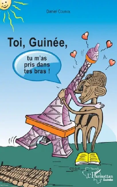 Toi Guinée, tu m'as pris dans tes bras ! by Daniel Couriol