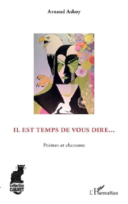 Il est temps de vous dire...: Poèmes et chansons by Bassecourt Arnaud