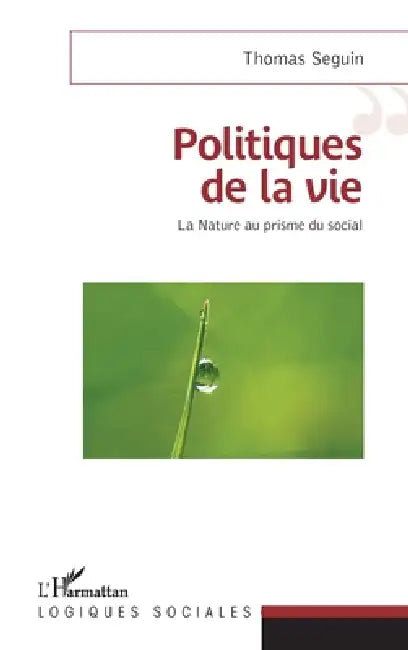 Politiques de la vie: La Nature au prisme du social by Thomas Seguin