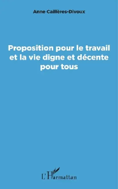 Proposition pour le travail et la vie digne et décente pour tous by Cailleres Divoux Anne