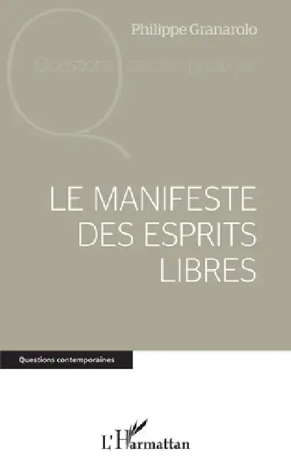 Le manifeste des esprits libres by Philippe Granarolo