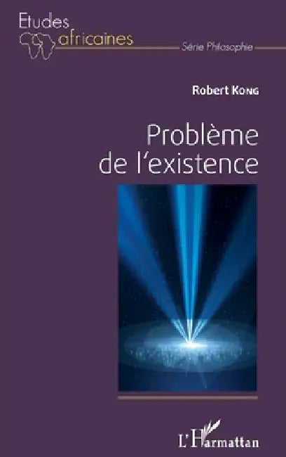 Problème de l'existence by Kong Robert