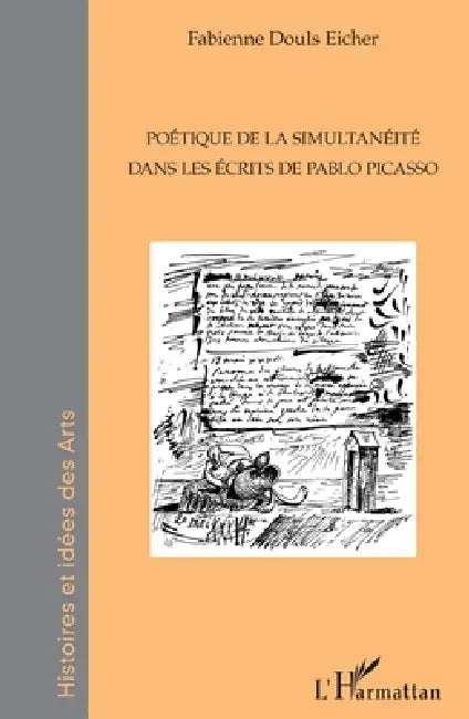 Poétique de la simultanéité dans les écrits de Pablo Picasso by Douls Eicher Fabienne