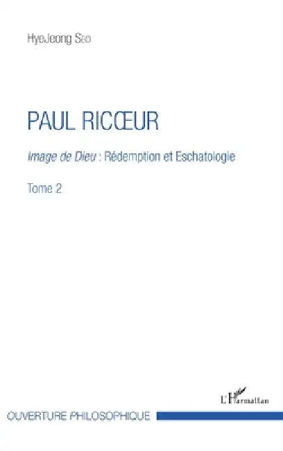 Paul Ricoeur: Image de Dieu: Rédemption et Eschatologie Tome 2 by Hyejeong Seo