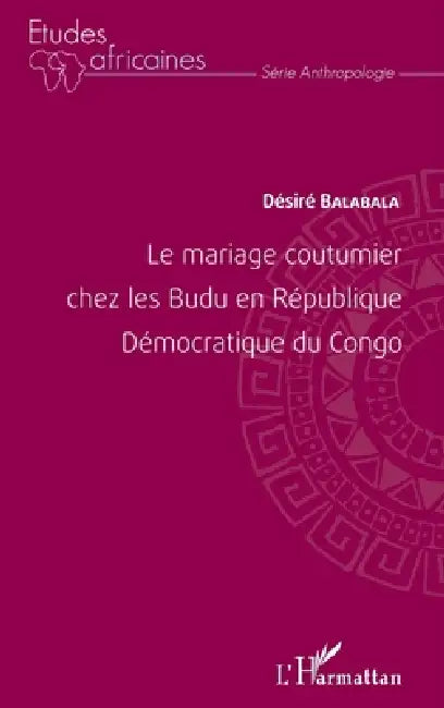Le mariage coutumier chez les Budu en République Démocratique du Congo by Balabala Nembenze Desire