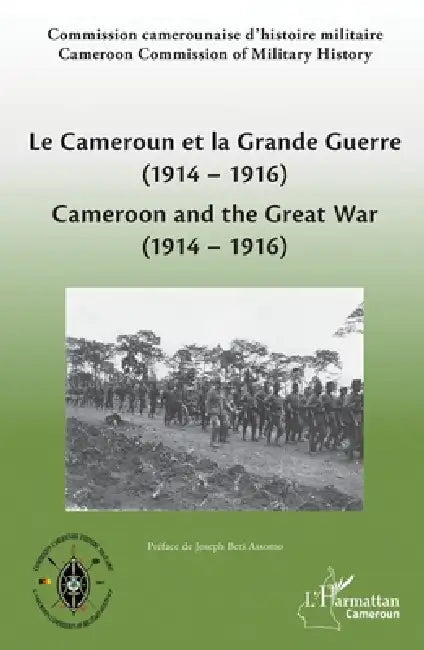 Le Cameroun et la Grande Guerre (1914-1916): Cameroon and the Great War (1914-1916) by Mbue Ngappe Blaise
