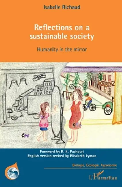 Reflections on a sustainable society: Humanity in the mirror by Richaud Isabelle