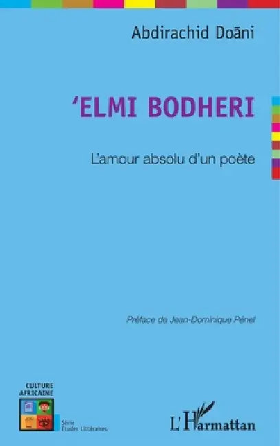 Elmi Bodheri: L'amour absolu d'un poète by Ismail Abdirachid Mohamed