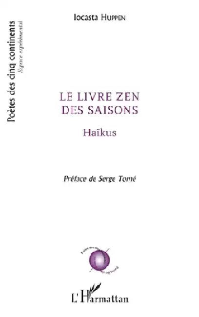 Le livre zen des saisons: Haïkus Préface de Serge Tomé by Iocasta Huppen