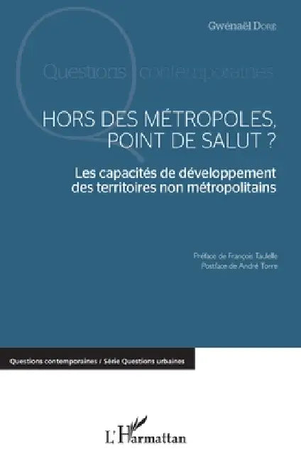 Hors des métropoles, point de salut ?: Les capacités de développement des territoires non métropolitains by Gwenaël Dore