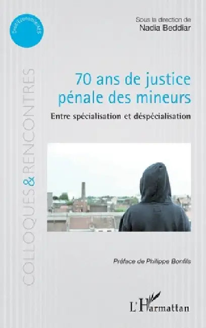 70 ans de justice pénale des mineurs: Entre spécialisation et despécialisation by Beddiar Nadia