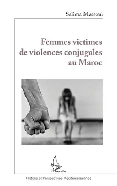 Femmes victimes de violences conjugales au Maroc by Massoui Salima