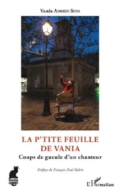 La p'tite feuille de Vania: Coups de gueule d'un chanteur by Vania Adrienssens