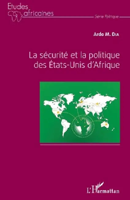 La sécurité et la politique des Etats-Unis d'Afrique by Dia Ardo M