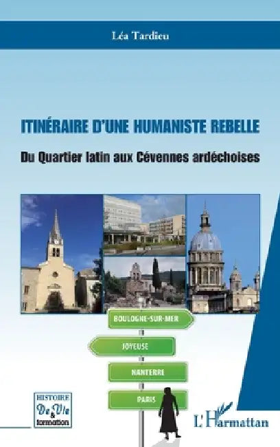 Itinéraire d'une humaniste rebelle: Du Quartier latin aux Cévennes ardéchoises by Tardieu Francoise